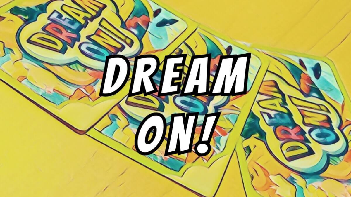 Dream On!